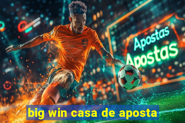 big win casa de aposta